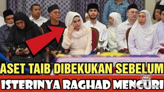 ASET TAIB DIBEKUKAN SEBELUMISTERINYA RAGHAD MENGAMBIL‼️ [upl. by Tati]