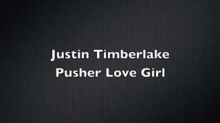 Justin Timberlake  Pusher Love Girl with Lyrics [upl. by Novad]