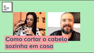 Como cortar o cabelo sozinha passo a passo com nossa hair stylist [upl. by Yelnoc78]