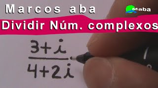 Aprenda a dividir números complexos  Aula 10 [upl. by Hpesoy62]