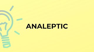 What is the meaning of the word ANALEPTIC [upl. by Keary]