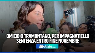 OMICIDIO TRAMONTANO PER IMPAGNATIELLO sentenza ENTRO FINE NOVEMBRE [upl. by Jecon]