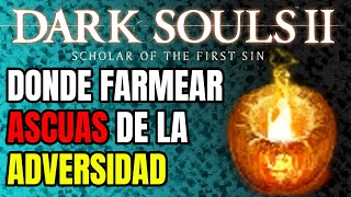 Dark Souls 2 SOTFS  Guía  Donde farmear ascuas de la adversidad [upl. by Brenn447]