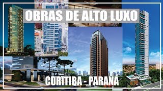 Obras de Alto Luxo em Curitiba no Paraná  High Luxury Buildings in Curitiba Paraná Brazil [upl. by Christenson]