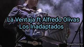 La Ventaja ft Alfredo Olivas  Los Inadaptados Con Letra [upl. by Laehplar]