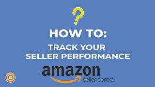 How to Track Your Seller Performance on Amazon Seller Central  Ecommerce Tutorials [upl. by Dnalyr895]