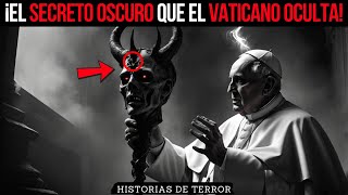 El Oscuro SECRETO Del Vaticano Que Ellos No Quieren Que Descubras – Relato de Terror [upl. by Brabazon]