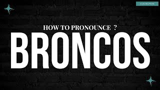 How to Pronounce Broncos in English [upl. by Kingsbury]