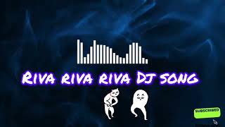 Riva Riva Riva Dj Song Or Remix Video Song 2024 [upl. by Ocirne399]