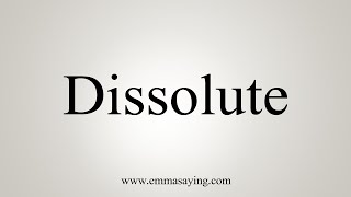 How To Say Dissolute [upl. by Nomma513]