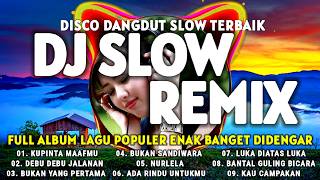 DJ SLOW TERBAIK COCOK BUAT SANTAI BASS EMPUK  DISCO DANGDUT ORGEN TUNGGAL 2024 FULL ALBUM [upl. by Afra699]