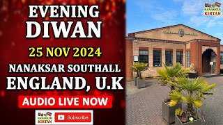 🔴 LIVE  SOUTHALL ENGLAND UK  25 NOV 2024  EVENING DIWAN  NANAKSAR KIRTAN [upl. by Chansoo]