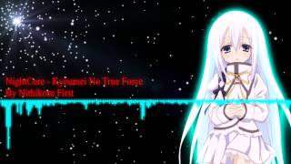 NightCore  Kyoumei No True Force [upl. by Eesak]