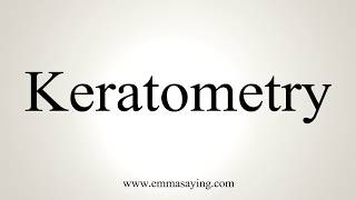 How To Pronounce Keratometry [upl. by Song]