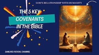 The 5 Key Covenants in the Bible Gods Relationship with Humanity [upl. by Ayerf]