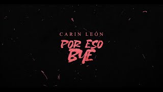 Carin León  Por eso bye Lyric Video [upl. by Hashum]