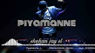 piyamanne house remixshehan jay sl [upl. by Yaned]