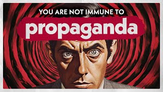 Youre Not Immune To Propaganda [upl. by Anirahc577]