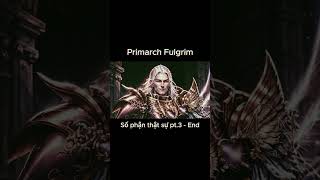 Fulgrim Số phận pt3 end horusheresy warhammer40000 lore primarchs fulgrim warhammer40k [upl. by Nnaid369]