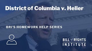 District of Columbia v Heller  BRIs Homework Help Series [upl. by Earized598]