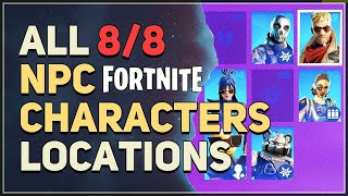 All 8 NPC Characters Locations Fortnite Chapter 5 [upl. by Olleina115]