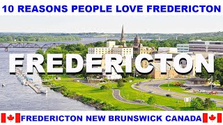 10 REASONS WHY PEOPLE LOVE FREDERICTON NEW BRUNSWICK CANADA [upl. by Mcleroy]