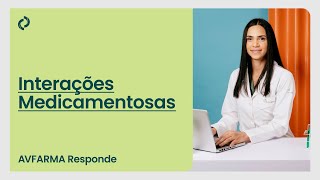 Interações Medicamentosas  AVFARMA Responde [upl. by Ardeen]