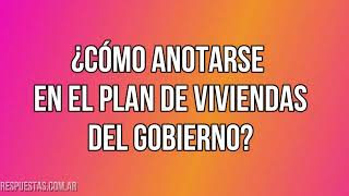 ¿Como Anotarse al Plan de Viviendas del Gobierno CASA PROPIA 2022 [upl. by Ringo876]