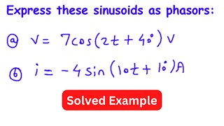 Express these sinusoids as phasors  Sinusoids and Phasors  Electric Circuits [upl. by Gaves438]