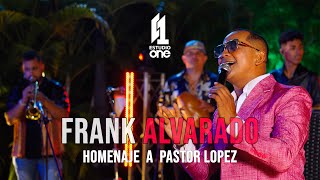 Frank Alvarado  Homenaje a Pastor Lopez Cover [upl. by Otrebogir391]