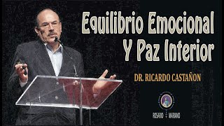 Paz Interior Y Equilibrio Emocional  Dr Ricardo Castañón [upl. by Watts]