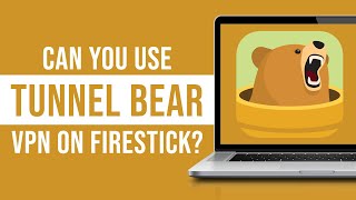 Can You Use Tunnel Bear VPN on Firestick [upl. by Sampson544]