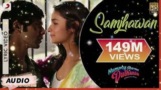 🥀SAMJHAWAN SONG🥀Humpty Sharma Ki Dulhania VarunAlia Arijit Singh Shreya Ghoshal Lovely Song🥀 [upl. by Nisotawulo239]