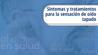 Sensación oído tapado ¿Qué es y cuáles son sus causas [upl. by Mortie]