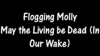 Flogging Molly  May the Living be Dead In Our Wake [upl. by Vaios]