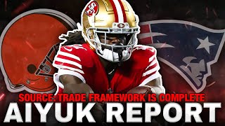 Aiyuk REPORT 49ers Have Completed Framework For Trade To Patriots or Browns [upl. by Fanchet139]