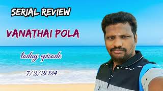 vanathai pola serial today episode 722024  review [upl. by Yolanthe304]