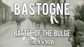 Battle of the Bulge Bastogne WWII Then amp Now  13 EPIC Photographs [upl. by Dunson263]