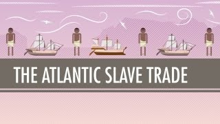 The Atlantic Slave Trade Crash Course World History 24 [upl. by Rumery]