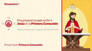 PRIMER NIVEL PRIMERA COMUNIÓN  TEMA 1 Nos preparamos para recibir a Jesús en la Primera Comunión [upl. by Nolyak145]