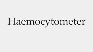 How to Pronounce Haemocytometer [upl. by Annaoy]