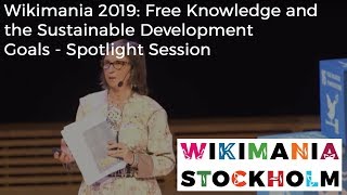 Wikimania 2019 Free Knowledge and the Sustainable Development Goals  Spotlight Session [upl. by Haig]