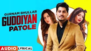 Guddiyan Patole Audio Lyrical Gurnam Bhullar  Sonam Bajwa  New Punjabi Song 2021 Speed Records [upl. by Isaacs]