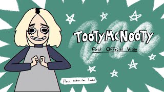 TootyMcNooty First Official Video [upl. by Sellers344]