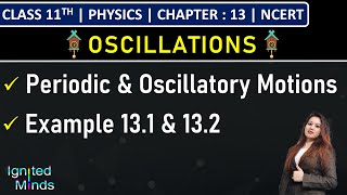 Class 11th Physics  Periodic amp Oscillatory Motions  Example 131 amp 132  Chapter 13 Oscillations [upl. by Vitale]