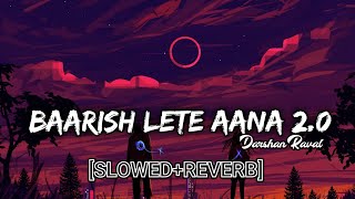 Baarish lete aana 20 Reverb  Darshan Raval  SoftPain Music [upl. by Whittemore]