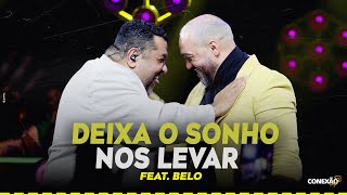 Marquinhos Sensação e Belo  Deixa o Sonho Nos Levar [upl. by Jacobs]