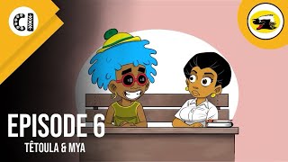 TÊTOULA amp MYA  ÉPISODE 6 [upl. by Anaeirb]