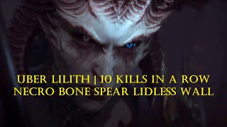 Diablo IV  Uber Lilith 10 kills in a row  Necro Bone Spear Lidless Wall [upl. by Pillsbury903]