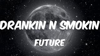 Future  Drankin N Smokin Video Lyric [upl. by Elokkin]